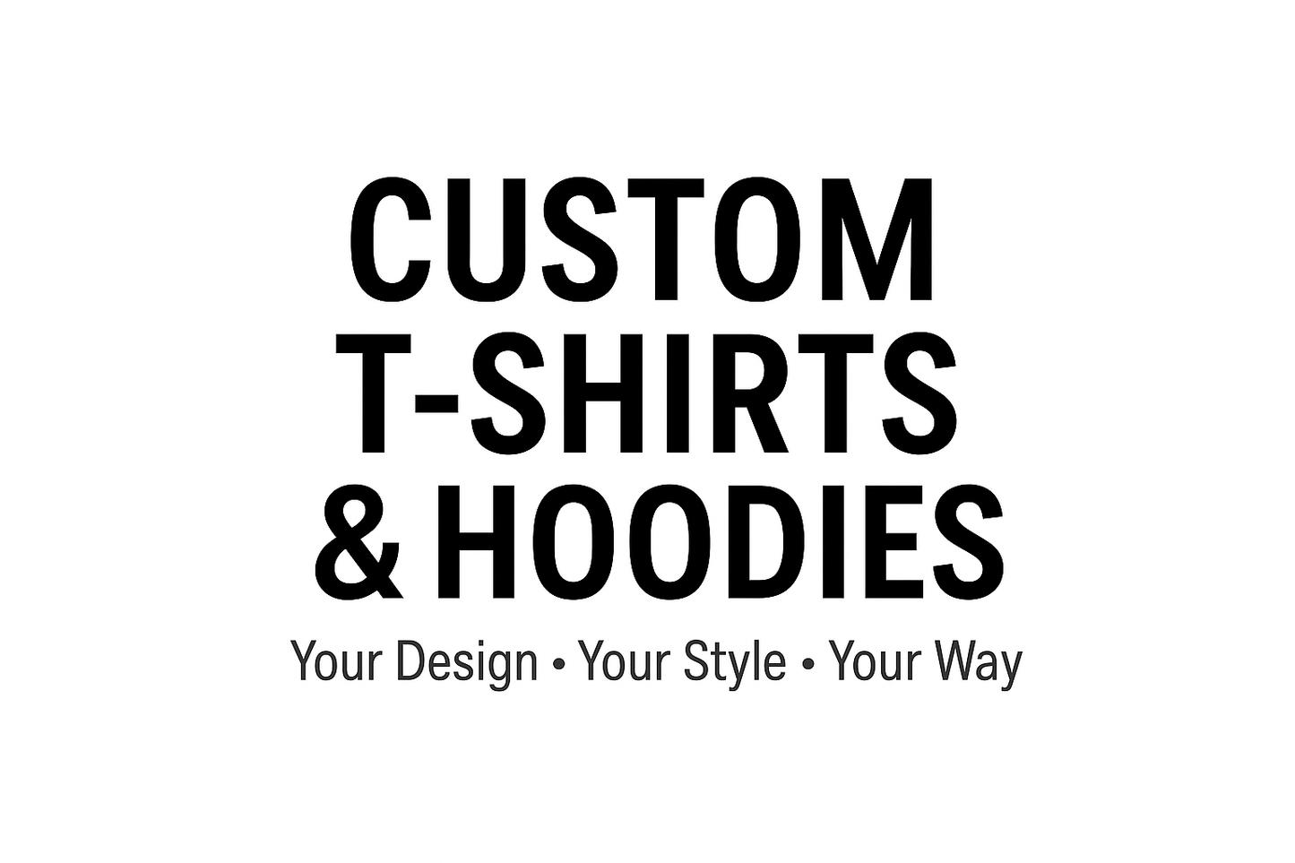 Custom T-Shirts & Hoodies