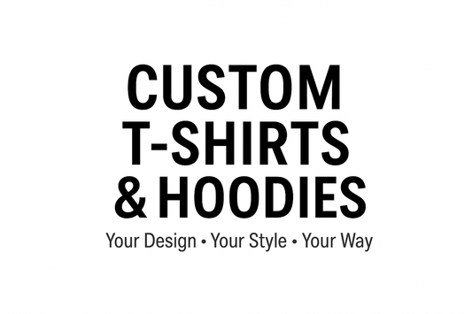 Custom T-Shirts & Hoodies